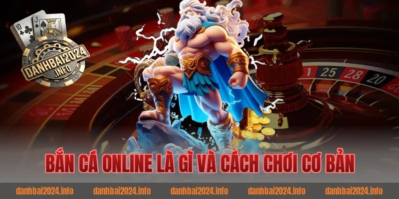 Bắn cá online là gì và cách chơi cơ bản