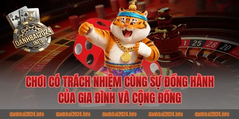Chơi có trách nhiệm cùng sự đồng hành của gia đình và cộng đồng