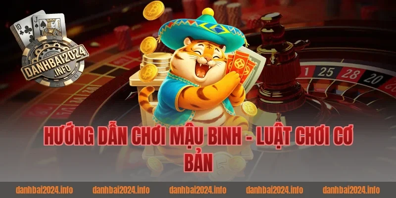 Hướng dẫn chơi mậu binh - Luật chơi cơ bản