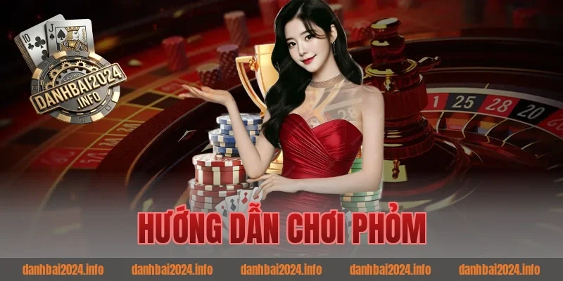 Hướng dẫn chơi phỏm
