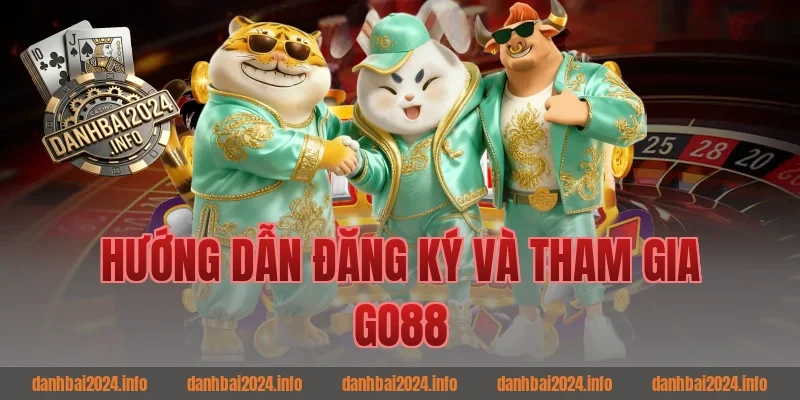 Hướng Dẫn Đăng Ký Và Tham Gia Go88