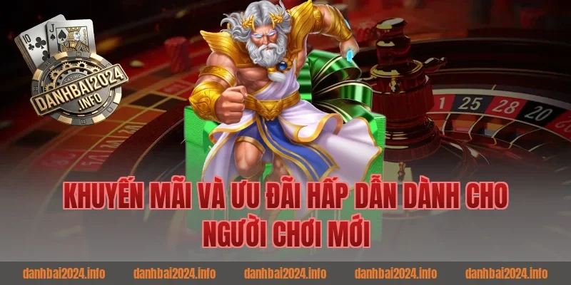 Khuyến Mãi Và Ưu Đãi Hấp Dẫn Dành Cho Người Chơi Mới