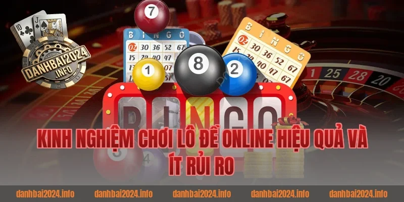 Kinh nghiệm chơi Lô đề online hiệu quả và ít rủi ro