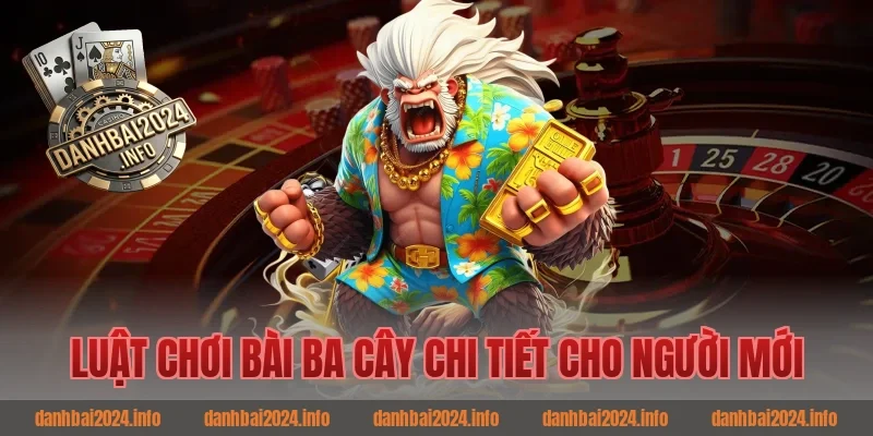 Luật chơi bài ba cây chi tiết cho người mới