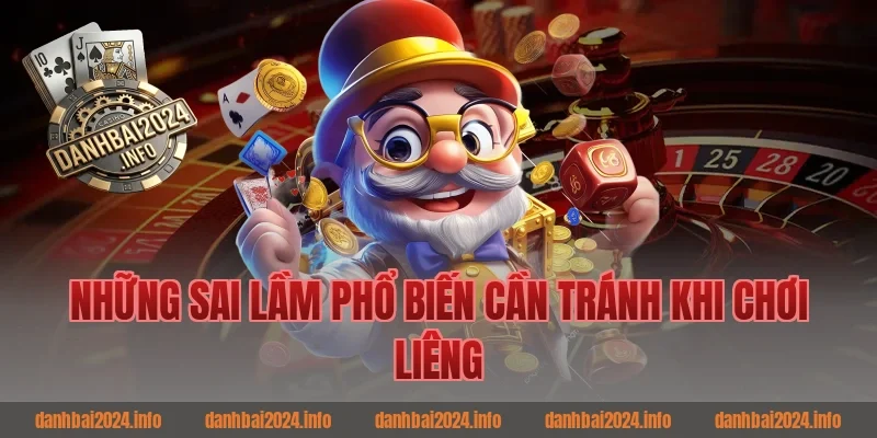 Những Sai Lầm Phổ Biến Cần Tránh Khi Đánh Bài Liêng