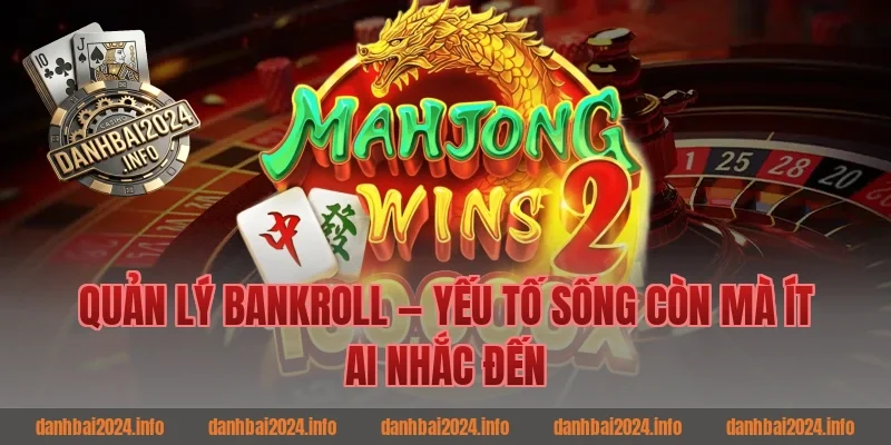 Quản Lý Bankroll — Yếu Tố Sống Còn Mà Ít Ai Nhắc Đến