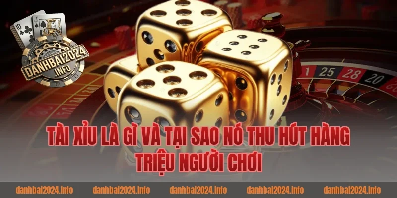 Tài Xỉu Là Gì Và Tại Sao Nó Thu Hút Hàng Triệu Người Chơi